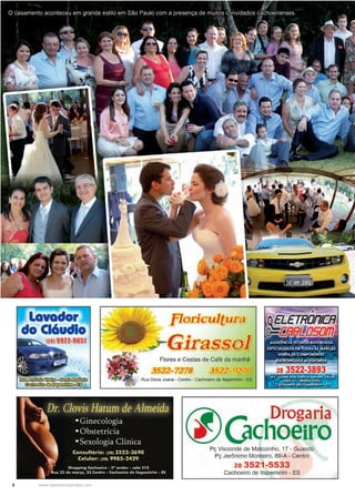 6 www.reportercapixaba.com
floricultura
Girassol
Flores e Cestas de Café da manhã
3522-7278 3522-9270
Rua Dona Joana - Centro - Cachoeiro de ltapemirim - ES
(à
..?rogaria
c110eiroPç Visconde de Matozinho, 17 - Guandú
Pç Jerônimo Monteiro, 89-A- Centro
28 3521-5533
Cachoeiro de ltapemirim - ES
 