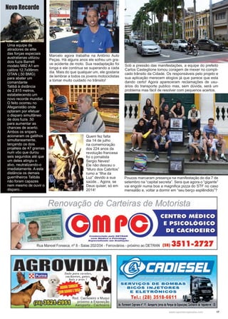 17www.reportercapixaba.com
Uma equipe de
atiradores de elite
das forças especiais
australianas utilizou
dois fuzis Barrett
modelo M82 A1 em
calibre 12,7x99mm
OTAN (.50 BMG)
para abater um
comandante
Talibã à distância
de 2.815 metros,
estabelecendo um
novo recorde mundial.
O feito ocorreu no
Afeganistão onde
optaram por efetuar
o disparo simultâneo
de dois fuzis .50
para aumentar as
chances de acerto.
Ambos os snipers
acionaram os gatilhos
simultaneamente,
lançando os dois
projéteis de 47 gramas
num vôo que durou
seis segundos até que
um deles atingiu o
alvo, neutralizando-o
imediatamente. A esta
distância os demais
guerrilheiros Talibãs
não foram capazes
nem mesmo de ouvir o
disparo...
Novo Recorde
Poucos marcaram presença na manifestação do dia 7 de
setembro na “capital secreta”. Sera que agora o “gigante”
vai engolir numa boa a magnifica pizza do STF no caso
mensalão e, voltar a dormir em “seu berço esplêndido”?
Sob a pressão das manifestações, a equipe do prefeito
Carlos Casteglione tomou coragem de mexer no compli-
cado trânsito da Cidade. Os responsáveis pelo projeto e
sua aplicação merecem elogios já que parece que esta
dando certo! Agora apareceram reclamações de usu-
ários do transporte publico mas, sem dúvida, será um
problema mas fácil de resolver com pequenos acertos.
Marcelo agora trabalha na Antônio Auto
Peças. Há alguns anos ele sofreu um gra-
ve acidente de moto. Sua readaptação foi
longa e ele continua se superando a cada
dia. Mais do que qualquer um, ele gostaria
de lembrar a todos os jovens motociclistas
a tomar muito cuidado no trânsito!
Quem fez falta
dia 14 de julho
na comemoração
dos 224 anos da
revolução francesa
foi o jornalista
Sergio Neves!
Ele não desceu o
“Muro dos Cabritos”
rumo a “Ilha da
Luz” devido a sua
saúde... Agora, se
Deus quiser, só em
2014!
Renovação de Carteiras de Motorista
Credenciado pelo OETRAN
con,, Médico e Pslcólor,o
E.spoclallzado e,n Avalla91Jo
(28) 3511-2727Rua Manoel Fonseca, nº 8 - Salas 202/204 - Ferroviários - próximo ao DETRAN
cachorros, gatos,'
boi:, e fl ves !
. 1 '
I : 1 1
od. Cachoeiro x Muqui
próximo a Exposição
Aeropo rto - Cachoeiro
SERVIÇOS DE BOMBAS
BICOS INJETORES
E ELETRÕNICOS
Tel.: (28) 3518·6611
Av.fioravantiCypriano nº 19•Aeroporto jatrás do Parque de lxposi1óes) Caitioerrode ltapemirim •U
 