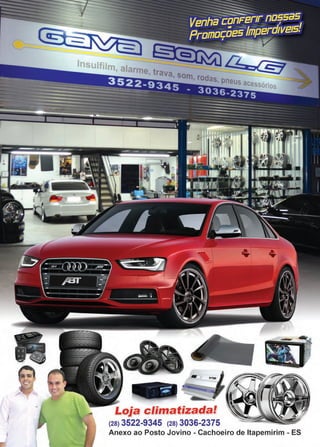 7www.reportercapixaba.com
l
Loja climatizada!
(28) 3522-9345 (28) 3036-2375Anexo ao Posto Jovino - Cachoeiro de ltapemirim - ES
 