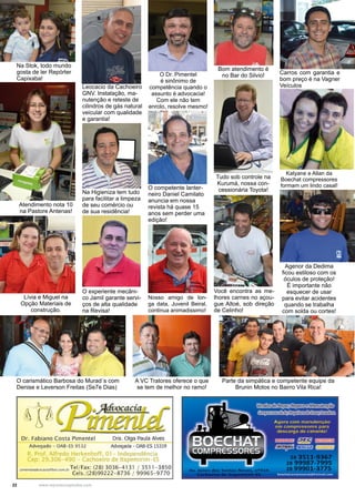 22 www.reportercapixaba.com
O Dr. Pimentel
é sinônimo de
competência quando o
assunto é advocacia!
Com ele não tem
enrolo, resolve mesmo!
Na Stok, todo mundo
gosta de ler Repórter
Capixaba!
Carros com garantia e
bom preço é na Vagner
Veículos
Você encontra as me-
lhores carnes no açou-
gue Altoé, sob direção
de Celinho!
Atendimento nota 10
na Pastore Antenas!
O competente lanter-
neiro Daniel Camilato
anuncia em nossa
revista há quase 15
anos sem perder uma
edição!
Lívia e Miguel na
Opção Materiais de
construção.
Agenor da Dedima
ficou estiloso com os
óculos de proteção!
É importante não
esquecer de usar
para evitar acidentes
quando se trabalha
com solda ou cortes!
Leocacio da Cachoeiro
GNV. Instalação, ma-
nutenção e reteste de
cilindros de gás natural
veicular com qualidade
e garantia!
Na Higieniza tem tudo
para facilitar a limpeza
de seu comércio ou
de sua residência!
O experiente mecâni-
co Jamil garante servi-
ços de alta qualidade
na Revisa!
Nosso amigo de lon-
ga data, Juvenil Beiral,
continua animadissimo!
Tudo sob controle na
Kurumá, nossa con-
cessionária Toyota!
Katyane e Allan da
Boechat compressores
formam um lindo casal!
Bom atendimento é
no Bar do Silvio!
O carismático Barbosa do Murad´s com
Denise e Leverson Freitas (Se7e Dias)
A VC Tratores oferece o que
se tem de melhor no ramo!
Parte da simpática e competente equipe da
Brunin Motos no Bairro Vila Rica!
Dr. Fabiano Costa Pimentel Dra. Olga Paula Alves
Advogado - OAB-ES 9532 Advogada - OAB-ES 15319
·"'' l!do He ke1 1off, O1- Independência
.306- 90 - Cachoeiro de ltapemirim-ES
pimen<eladvocacia~ bol.com.br Tel/ Fax: (28) 3036-4131 / 3511-3850
Cels.:(28)99222- 8736 / 99965- 9770
 