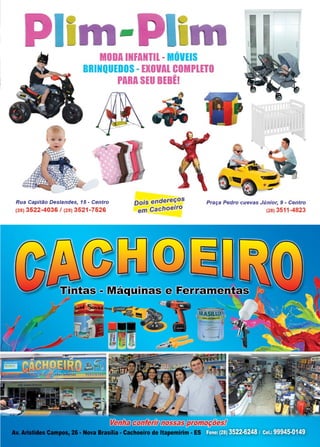 33www.reportercapixaba.com
m - mMODA INFANTIL - MÓVEIS
BRINQUEDOS - EXOVAL COMPLETO
PARA SEU BEBÊ!
Rua Capitao Deslandes, 15 - Centro
(28) 3522-4036 / (28) 3521-7526
Dois endere?-os
em cachoeiro
Praça Pedro cuevas Júnior, 9 - Centro
(28) 3511-4823
 