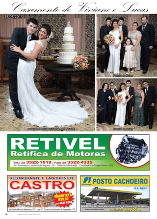 40 www.reportercapixaba.com
Família do Noivo
Família da Noiva
Casamento de Viviane e Lucas26/07/2014
Fotos:FabianoOliveira
Desejamos muita felicidades aos Noivos!
Tell.: 28 3522-1018 / Fax: 28 3522-4335
Av. Francisco Lacerda de Aguiar, 35 - Gilberto Machado - Cachoeiro de ltapemirim - ES
Av.Mauro MírandaMadufeira, 570 - Laja 07- Coramara Cachoeiro de ltapemirim - ES
 