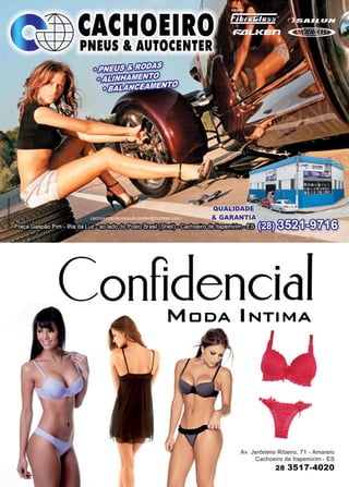 7www.reportercapixaba.com
Imagensillustrativas
li
~ CACHOEIRO
PNEUS & AUTOCENTER
M □ DA INTIMA
Av. Jerônimo Ribeiro, 7 1 - Amarelo
Cachoeiro de llapemirim - ES
28 3517-4020
 