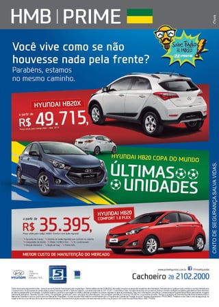 9www.reportercapixaba.com
Ri''35.395,Preço válido para Qdlgo A43601 ((omfo,t com âu<io Hyundall
'vGarantla cSe Sanos. 'v Sistema de budio Hjuncu.lcom controle no VOll)Ote,
, Computador de bordQ; , Motor 1.08X:V neic 'v Ar-condicionado.
'v~iiO -Wlca; 'v Duplo .lir bag; 'v Freia< A8S.
<E!>HYUnDRI
ílEW
THlnKIOO.
ncw
POSSJBJLITICS.
www.prlmehyundai.com.br IJ /PrimeHyundai
Cachoeiro 2a 2102.2000
 