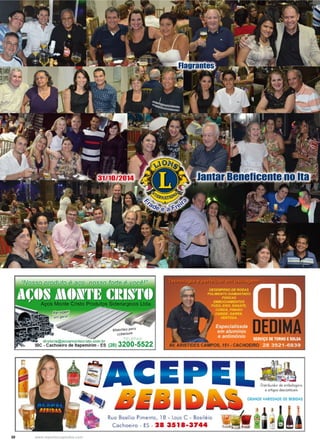 30 www.reportercapixaba.com
cobertura
. r TELEFAX:
emirim • ES (28) 3200-5522
CEP EL-~~:L.á.~-·
'7
Ruo Basílio Pimento, 18 • Loja C . Bosi léio
Cachoeiro • ES • 28 3518•3744
e artigos descortóveis
GRANDE VARIEDADE DE BEBIDAS
 