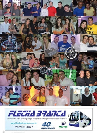 34 www.reportercapixaba.com
"Transportar vidas com segurança, buscando a satisfação dos clientes e usuórios."
www.flechabranca .com.br
28 2101-1877 MELHOR
 