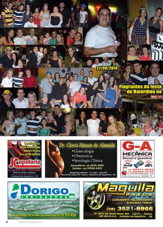 36 www.reportercapixaba.com
Flagrantes da festa
do Balardino no
27/09/2014
G-AMECÂNICA
Diesel e gasolina
UMp6IA-llili
~.t.l lflje:16+'"
28 9997"1 - 4824
2.8 99905- 2745
Av. .Jones das Sanlas NevBS . KmOO
(ao laiio da Borp Veio.Jios) • Gachoeiro - ES
 