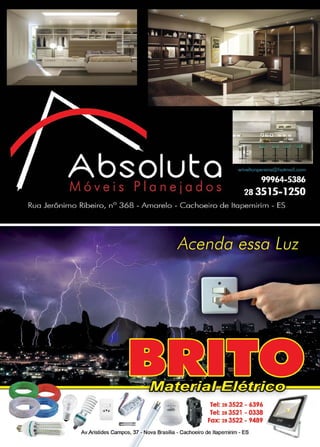 13www.reportercapixaba.com
1
1 ~:~::~~ /
...
e: e 1
lei:28 3522 - 6396
lei:28 3521 - 0338
Fax: 28 3522 - 9489 .
Av.Aristides Campos, 37 - Nova Brasília - Cachoeiro de ltapemirim - ES
/
 