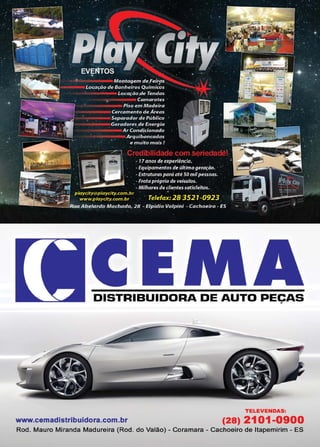 23www.reportercapixaba.com
DISTRIBUIDORA DE AUTO PECAS;
TELEVENDAS:
www.cemadistribuidora.com.br (28) 2101-0900
Rod. Mauro Miranda Madureira (Rod. do Valão) - Coramara - Cachoeiro de ltapemirim - ES
 