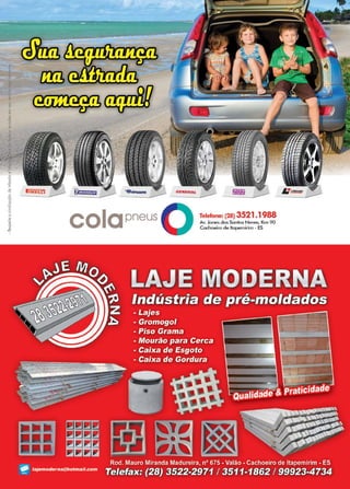 27www.reportercapixaba.com
colapneus
Telefone: (28) 3521.1988
Av. Jones dos Santos Neves, Km 90
Cachoeiro de ltopemirim - ES
 