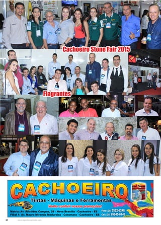 32 www.reportercapixaba.com
Cachoeiro Stone Fair 2015
Flagrantes
intas - Máquinas e
Venha conferir nossa
Av. Aristides Campos, 26 - Nova Brasília - Cachoeiro • ES
1· Av. Mauro Miranda Madureira - Coramara - Cachoeiro • ES
 