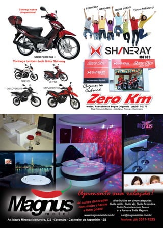 41www.reportercapixaba.com
Conheça nossa
cinquentinha!
SOCC PHOENIX+ "'lllllllll■iÍi
Conheça também toda linha Shineray
~, Fl:E1~
~
..uTRANSTO
TCH"' •
__ZérO)Km}Motos, Acessórios e Peças Originais - (28)3517-0777
Rua Edmundo Ramos -Alto Novo Parque - Cachoeiro
 