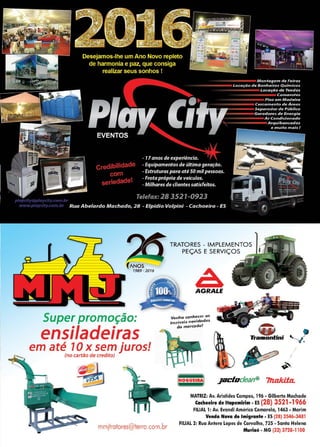 49www.reportercapixaba.com
Super promoção:
ensiladeiras
em até 1Ox sem juros!
(no cartão de credito)
mmjtratores@terra.com.br
TRATORES - IMPLEMENTOS
PEÇAS E SERVIÇOS
AAGRALE
Venha conhecer os
incríveis novidades
do mercado!
Í
I
~
NOGUEIRA Jacloc/ean@ 71zaJcita.
MATRIZ: Av. Aristides Campos, 196 • Gilberto Machado
Cachoeiro de ltapemirim - ES (28) 3521-1966
FILIAL 1: Av. Evandi Américo Comarela, 1463 - Marim
Venda Nova do Imigrante - ES (28) 3546-3481
FILIAL 2: Rua Antero Lopes de Carvalho, 735 - Santa Helena
Muriaé - MG (32) 3728-1100
 