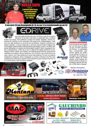 58 www.reportercapixaba.com
Ao rodar pela primeira vez com o E-Drive você já vai notar a
diferença. É só pisar mais forte no acelerador que o sistema
mostra sua força: mais potência e torque em baixas rotações, menos mu-
danças de marchas e uma condução mais segura em ultrapassagens. Tudo
isso com alta eficiência no consumo de combustível. Quando conduzido em
baixas rotações, o veículo chega até a consumir menos! Parece mágica mas
é tecnologia: desenvolvido exclusivamente pela Biagio Turbos, o E-Drive dis-
pensa alterações no sistema de alimentação original. Não é necessário mu-
dar o escapamento, o filtro de ar nem o sistema de injeção eletrônica. A ins-
talação é limpa, rápida, sem soldas, num sistema plug and play, que pode ser
realizada em qualquer oficina mecânica. Com E-Drive o seu motor flex só vai
usar o etanol, com mais eficiência e muito mais potência. Por ser um sistema
inteligente e integrado, tanto a instalação ou quanto a retirada do E-Drive são
realizadas de modo fácil e rápida! O kit é disponível para motores Fiat Fire 1.0
e 1.4 e em breve, mais marcas e modelos.
Eficiênciacomprovada:
Rud da Antônio Auto Peças
fez um test drive na fábri-
ca com um Palio equipado
do E-Drive. O empresário
ficou surpreendido pelo
incrível ganho de poten-
cia do veículo! O carro 1.0
carregado de passageiros
mostrou fôlego de motor
grande, subiu ladeiras em
quinta marcha e atingiu ve-
locidades capazes de man-
dar a CNH para o espaço!
O seu carro 1.0 com desempenho de 1.8, ou seu 1.4 se transformando em um 2.0
A Antônio Auto Peças
tem profissionais
especializados
em instalação
do E-Drive
NOSSA CAPA
Tel.: (28) 2101-1950
Maiores informações:
B.IAG.10
ii•];J:t•J.1
Materiaisde Construção -MateriaisElétricos -Materias de Segurança - Rações
(28) 3511-6095 - 99986-3811
São Joaquim - Cachoeiro de ltapemirim - ES
 