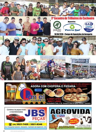 40 www.reportercapixaba.com
3º Encontro de Trilheiros de Cachoeiro
10/04/2016 - Parque de Exposições do Aeroporto
Apoio:
-..,Ferros
Comércio de peças novas
e recondicionadas
PEÇAS
jbspecas@hotmail.com
~ (28) 3521-7425 / 3521-8346
Av. Fioravante Cypriano - Aeroporto - Cachoeiro de ltapemirim - ES
 
