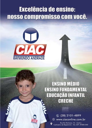 53www.reportercapixaba.com
Excelência de ensino:
nosso compromisso com você.-· -
RAYMUNDO ANDRADE
 