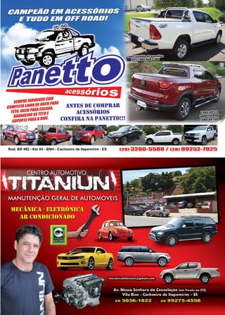 51www.reportercapixaba.com
SEMPREJNOIIANOOCOM
coMrtETA LINHADERACKPAIIA AN'l,ES ))E CO)ll)llAll
TETO,BACKPAIIA ESCJIOA, A(.,l~SS(Í)lll()S
GEIROOETETOE ., ..~ ~ ~
::::,,rEPARAABIKE. (~ONl~lllA NA PANE'I1'110!!!
Rod. BR 482 - Km 04 - BNH - Cachoeiro de ltapemirim - ES (281 3200-5588 / (28) 99252-1925
 