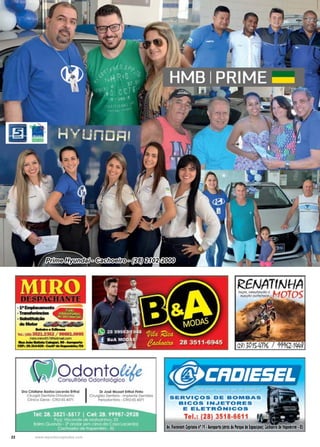 22 www.reportercapixaba.com
Prime Hyundai - Cachoeiro - (28) 2102-2000
MIRO- -: ,- -: r ,,- •- :-- r - --- -=-
) -·.. - . - ' . . ..
.....,..........,~
T • i;atJ) 3.5,?1 25'2 / ~-o,r.,,:,,
~'?ím «i'lt
_,..llllllllil,~----·--:a.IM ll!J , C!laJil.~lllilll!!!ji1!11
OdontolilnCori.si.itt-ório Odontot6g1~
D
. J o
R.ÕNI -
T 1.:,t2,8) 351·'-6
 