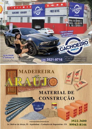 39www.reportercapixaba.com
-
QÜJÜ!IDÂDE•
&G~f!!Tl.11
~ ~ ,,,
~,-· ,...- - - •~ ,.,..,>~
MATERIAL DE
-CONSTRUÇAO
- -
,}'- ~
Av. Bolivar de Abreu, 55 -Aquidaban , Cachoeiro de luipemirim - ES 99943-8146
 