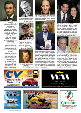 4 www.reportercapixaba.com
Frases de
Abraham Lincoln
“Quase todos
os homens são
capazes de suportar
adversidades, mas se
quiser por à prova o
caráter de um homem,
dê-lhe poder.”
“Pecar pelo silêncio,
quando se deveria
protestar, transforma
homens em
covardes.”
“Nenhum mentiroso
tem uma memória
suficientemente boa
para ser um mentiroso
de êxito.”
“Você não consegue
escapar da
responsabilidade de
amanhã esquivando-
se dela hoje.”
“O homem que não
faz nem um pouco
além daquilo para
o qual é pago, não
merece o que ganha.”
A tolerância é a virtude do
homem sem convicções.
G. K. Chesterton
Se você ainda não leu o livro “Men-
tiram para mim sobre o Desarma-
mento”, corre numa livraria que
vale a pena conhecer esta exce-
lente obra. Os autores Flávio Quin-
tela e Bene Barbosa (Movimento
Viva Brasil), destroem as principais
falácias dos desarmamentistas e
comprovam com pesquisas e argu-
mentos indiscutíveis, os benefícios
que as armas na mão de cidadãos
trazem à sociedade.
FotodeRafaelCarvalho
A partir de janeiro de 2017 é o jo-
vem e carismático Victor Coelho
que comandará a cidade. Eleito
com a maioria esmagadora dos
votos, os Cachoeirenses deposi-
tam suas esperanças no novo pre-
feito que prometeu durante a cam-
panha eleitoral escrever uma nova
história para a Capital Secreta!
Antes de tudo, esteja
armado.
Nicolau Maquiavel
Uma arma não é mais
perigosa do que um
bastão de cricket nas
mãos de um louco.
Principe Filipe,
Duque de Edimburgo.
Amaral se despediu da Câmara
Municipal depois de 7 mandatos
como vereador. Homem de con-
vicção, seu estilo brutão e nem
sempre “politicamente correto”
vão fazer muita falta na Gaiola de
Ouro. Esperamos que na nova sa-
fra de vereadores, encontraremos
gente com a mesma coragem
para denunciar falcatruas!
Se você acredita que bandidos
vão obedecer as leis de controle
de armas, você é algum tipo es-
pecial de idiota!
Clint Eastwood
. Drogar _·
Ochoeiroil'-~
~--Ca!IJD
..5533
 