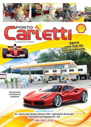 52 www.reportercapixaba.com
,,---POSTO
Atendimento
e produtos de
qualidade
-
postoearleW@.hotmaíl,com
,
~g!?r;E!
com loj!){j!J
conveniências
- -
Av. Jones dos Santos Neves, 954 - Agostinho Simonato
Cachoeiro de ltapemirim - ES
(28) 3027-3102
 