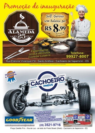 2 www.reportercapixaba.com
•Promoç.;io por lempo hmifado, vãtida exo'usivamen/9 para o novo rostaurams do bairro Santo Antônio
Praça Gastão Pim - Ilha da Luz - ao lado do Posto Brasil (Shell) - Cachoeiro de ltapemirim - ES
 