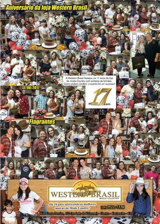20 www.reportercapixaba.com
A Western Brasil festejou os 17 anos da loja
de moda Country com sorteios de brindes.
Como podem conferir, o evento foi um sucesso!
Aniversário da loja Western Brasil
Flagrantes
12/06/2017
-r
WES~l'iftASIL
Há 16 anos oferecendo as melhores
marcas da Moda Country!
MO0A COUNTRY
(28)}522-}3_36
 