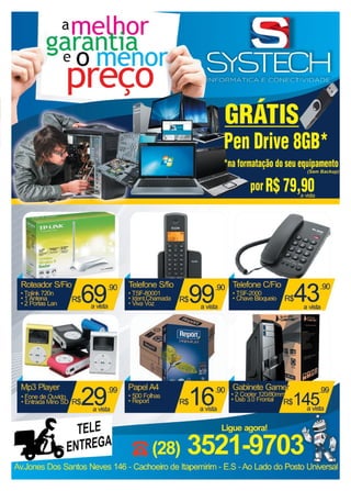 47www.reportercapixaba.com
amelhor
garant1a
e o menor:
preço
R$69·00
a vista
TELE
ENTREGA
.90
 