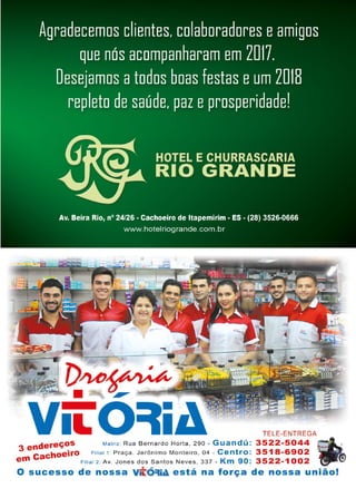 15www.reportercapixaba.com
~~~:;:~li..,
V1L =t1 TELE-ENTREGA
3 ndereços Matriz: Rua Berna rdo Horta, 290 - Guandú: 3522-5044 · - ,
ecachoeiro Fi lia l 1: Praça. Jerônimo Mont eiro, 04 - Centro: 3518-6902
elll Filial 2: Av. Jones dos Santos Neves , 337 - Km 90: 3522-1002
O sucesso de nossa vitó=lià está na força de nossa união!
 