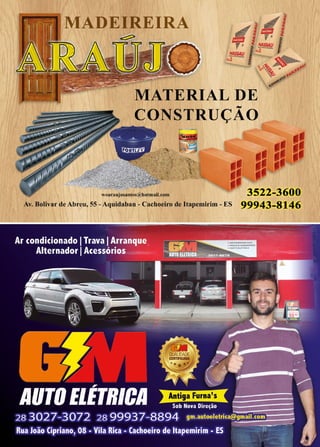 17www.reportercapixaba.com
MADEIREIRA
MATERIAL DE
CONSTRUÇÃO
Av. Bolivar de Abreu, 55 -Aquidaban - Cachoeiro de Itapemirim - ES 99943-8146
 