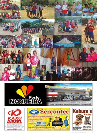 47www.reportercapixaba.com
KAXU
DIESELSHIVIÇOSlM BOMIAS INJOOIIAS
BICOSINJETOIIIS & lllTIIONICOS
Av. Mauro Miranda Madureira, nº1462
Central Parque - cachoeiro - ES
Tel.: (28) 3521-1048
Praça Visconde de Matozinhos - Guandú - Cachoeiro - ES
@:.§,~.!:;~.~.!!!!~torizado e ' ·
bon, f;r
o_ggtso ~--•='-'zza/Ya
Kabura's
11.a Hig~I Dias J111eques
n•z16-Te~lral.Qltt
tad,oo;n, - ES
Rafões
(l&,~Cntd:
Z8 3015-2760
2899962-7758
 