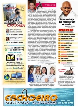 5www.reportercapixaba.com
MENU
Desta edição:
Mahatma Gandhi
(1869-1948)
Frédéric Decatoire
Editor
Na última
edição:
Não é o posto Coramara
que fornece GNV mas o já
famoso posto Caiçara!
Vacilamos na legenda da foto
da Leosom, digitando Leocar!
São empresas distintas com
proprietários diferentes!
12 - Orvel Veículos / Novo Polo
18 - 55 Anos da Flecha Branca
20 - Hyundai Creta Sport
22 - Before Service na Prime
24 - Aniversário LARA 1 ano
26 - Nossa Capa - PEGAB
28 - Aviação: o Harrier
30 - Saúde Dra. Camila
32 - Inauguração Espetão & Cia
36 - Inauguração InoveAuto Car
38 - Arma Histórica Mauser C96
40 - Bene Barbosa
46 - II Festa da Primavera
48 - Inauguração Litoral Sul
O destaque especial desta edição vai para
a eficiente equipe administrativa da Bracom,
nossa concessionária Ford em Cachoeiro!
É com uma imensa satisfação que
finalizamos esta 81ª edição. Apesar
da conjuntura econômica, continuamos com muitos
anúncios na revista. Faltou espaço! Propaganda é a
alma (ou arma) do negócio! Nos momentos de crise,
é preciso mostrar seus produtos e serviços! Só quere-
mos o que vemos ou conhecemos! Chegando aos 18
anos de distribuição ininterrompida, Repórter Capixa-
ba pegou um rumo bem diferente do imaginado pelo
nosso editor. Hoje estamos entre os líderes do mer-
cado editorial de Cachoeiro graças a nossa grande
tiragem, boa distribuição e, principalmente, o conteú-
do que agradou o público. Obviamente temos muitas
coisas para melhorar mas, temos a convicção de estar
no caminho certo.
Lamentavelmente, o cenário político do país con-
tinua um mar de lama. Todos os dias novos casos de
falcatruas e descasos vem à tona. Os três poderes são
visivelmente cúmplices, com instituições aparelhadas.
O STF se tornou uma vergonha nacional. A grande
mídia vive das migalhas da corrupção, manipulando
sem escrúpulos as informações a troco do vil metal.
A falta de ética e o egoísmo estão acabando com o
nosso Brasil. Com vergonhosos super salários e be-
nefícios imorais, poucos são os poderosos na esfera
pública quem realmente prezam pela nação e o bem-
-estar da população. Parafraseando meu compatriota
e xará Frédéric Bastiat: todos querem viver às cus-
tas do estado mas, esquecem-se que o estado vive
às custas de todos”. Os extorquivos impostos trazem
muito pouco retorno ao cidadão. Já ultrapassamos
os 60.000 homicídios por ano, sem contar os mortos
em acidentes de trânsito devido à falta de estruturas
e filas vergonhosas nos hospitais. É preciso mudar o
rumo do país antes de acontecer um colapso...
Agradecemos a nosso bom Deus e a todos os
colaboradores por nos permitir publicar mais esta edi-
ção. Boa leitura e até a próximo número!
Seja a mudança
que você quer ver
no mundo.
Editor Responsável:
Frédéríc Decatoíre
fredericmsn@hotmail.com
tf -- 28 99993-0775
Administrativo & Financeiro:
Marcelle Barreto
reportercapixaba@hotmail com ,..
lf-- 28 98802-4612
e-mail: reportercapixaba@hotmail.com
Telefones: 28 3522-0775
~ -- 28 99993-0775
Redação & DTP: Editora Fred Design:
EDITORA
~
1994 -2017
2;~ Anos
no B rasil
Rua Maurílio Coelho, 59
Ilha da L.uz - CEP 29309-810
Cachoeiro de ltapemirim - ES
impressão SmartPrinter~Ml..,, n 1ir,u~
Leia também nosso revista na internet.
a
www.facebook.com/reporlercapixaba
www.reportercapixaba.com
-._e/ 12.0 EDITORIAL
lDaNB) l9Ri8lnl
•
•
•
•
•
•
• + Muitastataaralias
eNotíciasdhtersas
 