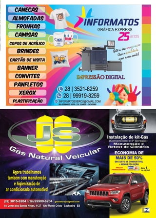 23www.reportercapixaba.com
CANECA§
ALMOFADA§
FRONHA§
CANll9A9
,
COPO§ OE ACtnLICO
BRINDEI
CARTÃO OE V191TA
BANNER
CONVrrE9
PANR
--="'-- - -
XEi
-PLAfflRCACAO
~ O DIGITAL
8 13521-8259
8 1 99919-8259
IL.COM
~ 8116.DIBBIIII.Wli~í!Wl!!!l.;,~OO~
MAIS DE 50%
EM CUSTO DE COMBUSTÍVEL
+MENOSPOLUIÇÃO
- -- 6PREÇOS Y1$A1 ~ Até x
PROMOCIONAIS/ _ t...::.=.... "ºcartão!
 