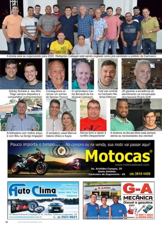 24 www.reportercapixaba.com
A diretoria da Birutta Moto está sempre
atenta as necessidades dos clientes!
Tudo sob controle
na Cachoeiro Ma-
tériais Elétricos!
Ensilhadeira com melhor preço
é com Biliu na Dorigo Irrigação!
A direita está se organizando para 2020. Wellignton Callegari está sendo cogitado como pré-candidato a prefeito de Cachoeiro.
Serviço bom e rápido é
na Miro Despachante!
O carismático Car-
los Bonandi da tra-
dicional Carlosom
Conseguimos ar-
rancar um sorriso
do famoso Tinoco!
Sidney Schwan e seu filho
Tiago sempre dispostos a
compartilhar conhecimentos!
JR garante a excelência do
atendimento na conceituada
churrascaria Rivers Grill!
O simpático casal Marcos
Valerio (Kiko) e Kayla.
lima Preparação de Som
Alarme, Vidro, Trava
Acessórios
Av. Nossa S,cnhora da Consolação. nº 72 - Vifa Rica - Cachoeiro de ltapcmirim - ES
www.autoclimaacessolios.oom.br Tel.: 28 3521-9621
G-AMECÂNICA
· e gasolina
;._.
28 99971-4824
oeiro 28 99959-3004
 