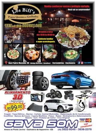 25www.reportercapixaba.com
"2:-
~,~ --···--·
li---.~ Wiwm •
Engate - Trava Elétrica - Alarme - Carlota -Central Mutimídia - Higienização de Ar Condicionado
lnsulfilme - Bancos de Couro - Capota Marítima - Pneus - Rodas - Alinhamento e Balanceamento
Bateria - Som - Protetor de Cárter - Friso Original
(.--a:J______--;...........~ --;) lv1sA jll3
Loja
climatizada!
An~xo ao, Posto Jovino - Cachoeiro de ltapemirim - ES (28) 3522-9345 - 3036-2375
 