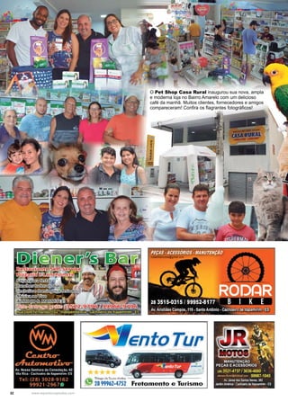 32 www.reportercapixaba.com
O Pet Shop Casa Rural inaugurou sua nova, ampla
e moderna loja no Bairro Amarelo com um delicioso
café da manhã. Muitos clientes, fornecedores e amigos
compareceram! Confira os flagrantes fotográficos!
~ .7entoTur
 
