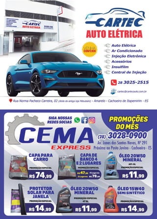 11www.reportercapixaba.com
/ ~
AUTO ElhRICA 2830~2515
---~ ~i,i,2
AUTO ELÉTRICA
VENHA
CONFERIR
:::(::- Auto Elétrica
::::(:- Ar Condicionado
::::C::- Injeção Eletrônica
:::(::- Acessórios
-=(: Insulfilm
:::(:- Central de Injeção
1i12s3025-2515
;;" cartec@cartecauto.com.br
f Rua Norma Pacheco carreira, 02 (Atrás da antiga toja Mitsubishi) - Amarelo - Cachoeiro de Itapemirim - ES
NOSSAS &
SSOCIAS -..::,
v. es os an os eves, Nº 291
EXPRESS Próxima ao Posto Jovino -Cachoeiro -E
CAPAPARA
CARRO
PROTETOR
SOLAR PARA
JANELA
CAPADE
BANCO4
E2LUGARES
ÓLE02OW5O
MINERAL
~'- ÓLEO 2OW5O
MINERAL
 