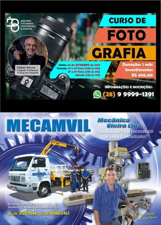 31www.reportercapixaba.com
CURSO DE
FOTO
GRAFIA
e SETEMBRO de 2019
e 4!! Felrc1 (19h às :Z.lh)
e 5!! Feira (19h às 21h)
ábado 1Jh às 17h
 