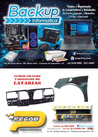 35www.reportercapixaba.com
'l'l~~l()S (.ll1I.Nltl~
,r11.Ill1~1)11.1)1~ 1)1~
I...1~rl,1~Ill1~S
TELEFAX: (28) 3521-0386 I] Pegab Peçase Acessórios
www.pegab.com.br CELULAR: , (28) 99885-7344 A ~
Av. Dr. Aristides Campos, 91 - Cachoeiro de ltapemirim - ES
 