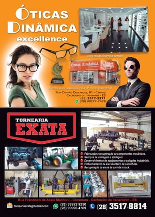 41www.reportercapixaba.com
•
R UA CAPITÃO D ESLANOES, 8 1 - C ENTRO
CACHOEIRO D E ITAPEMIRIM - ES
(28 ) 3517- 2371
I! (28) 99277-74 28
 