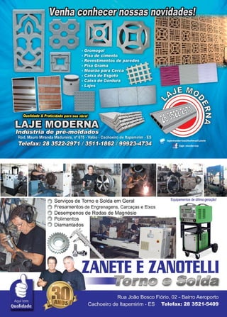 47www.reportercapixaba.com
O Serviços de Torno e Solda em Geral
O Fresamentos de Engrenagens, Carcaças e Eixos
õ Desempenes de Rodas de Magnésio
Õ Polimentos
' O Diamantados
-- -::,...,
Equipamentos de última geração!
 