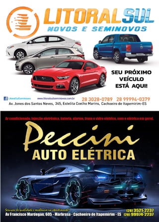 39www.reportercapixaba.com
,
SEU PROXIMO,
VEICULO,
ESTA AQUI!
li LitoralSulSeminovos www.litoralsulseminovos.com.br
28 3028-0789 28 99994-0379
Av. Jones dos Santos Neves, 345, Estelita Coelho Marins, Cachoeiro de ltapemirim-ES
 