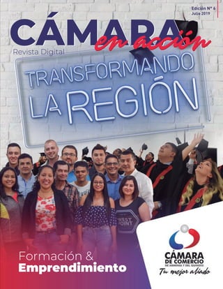 CÁMARACÁMARA
Julio 2019
en acciónen acción
Edición N° 6
Revista Digital
Formación &
Emprendimiento
 