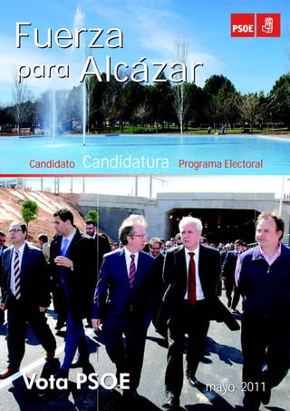 Fuerza
   Alcázar.

Candidato   Candidatura   Programa Electoral




                               mayo, 2011
 