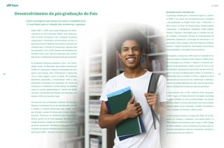 nº 3/2022
Desenvolvimento da pós-graduação do País
Ações estratégicas que levam em conta a realidade local
e contribuem para a redução das assimetrias regionais
Desde 2020, a CAPES tem criado Programas de Desen-
volvimento da Pós-Graduação (PDPG). Parte deles per-
tence às ações estratégicas, com a formação de pessoal
voltada para o crescimento socioeconômico do País e a
partir da fixação de doutores em território nacional. Isso
contribui para a redução de assimetrias regionais pela
pós-graduação. Com o PDPG Impactos da Pandemia, por
exemplo, existe uma rede de cooperação que envolve,
pelo menos, 120 diferentes programas de pós-graduação.
Os programas financiam pesquisas como a da Univer-
sidade Ceuma, do Maranhão, que analisa infecções por
COVID-19 e arboviroses, doenças transmitidas por mos-
quitos, como dengue, zika e chikungunya. O agente das
três é o Aedes aegypti, comum no Brasil. “Os resultados
permitirão aprofundar o conhecimento sobre o com-
portamento imunológico de populações em função do
coronavírus e subsidiarão a gestão pública no enfrenta-
mento de eventos epidemiológicos”, afirma Ceci Nunes
Carvalho, coordenadora de Pesquisa da instituição, que
integra o PDPG na Amazônia Legal.
Em parceria com as Fundações Estaduais de Amparo à
Pesquisa, as demandas locais são identificadas e passam
a integrar os projetos financiados pela CAPES. Goiás,
por exemplo, recebeu 92 bolsas para investir em agro-
pecuária. “Queremos ser referência tanto nos produtos
básicos, quanto nos de valor agregado. Desenvolver tec-
nologia de ponta e assegurar a distribuição de alimentos
de forma sustentável”, diz Robson Vieira, presidente da
Fundação de Amparo à Pesquisa do Estado de Goiás, que
participa do PDPG – Parcerias Estratégicas nos Estados.
41
40
Demandas locais e emergenciais
O programa voltado para a Amazônia Legal foi o primei-
ro PDPG a ser criado. São investimentos para consolidar
a pós-graduação na Região Norte mais o Maranhão e
Mato Grosso. As áreas são Biotecnologia, Biodiversidade,
Conservação e Recuperação Ambiental, Saúde Pública,
Doenças Tropicais e Tecnologias para o Trabalho em Saú-
de, Combate e Prevenção Voltados ao Enfrentamento de
Epidemias, Engenharias, Tecnologia de Informação e Co-
municação, Clima, Energia e Recursos Hídricos, Produção
Animal e Vegetal Sustentável, Diversidade Sociocultural,
Sustentabilidade e Atividades Socioeconômicas.
Em seguida, a atuação da CAPES junto às Fundações Esta-
duais de Amparo à Pesquisa (FAP) originou o PDPG Parce-
rias Estratégicas nos Estados. O objetivo é fortalecer pro-
gramas de pós-graduação criados a partir de 2012 ou em
consolidação e que passaram apenas por um processo ava-
liativo, em áreas escolhidas pelos estados. Ao estimular a
colaboração entre os estados e a União, a Agência se torna
protagonista de um processo de estabilização e aperfeiço-
amento do modelo federativo do País, além de agir direta-
mente na redução de assimetrias pela pós-graduação.
A aproximação com as FAP viabilizou outro programa:
o PDPG Apoio ao Desenvolvimento da Região Semiárida
Brasileira. Projetos na área de biotecnologia e de agroin-
dústria recebem recursos, distribuídos entre nove estados:
Alagoas, Bahia, Ceará, Maranhão, Paraíba, Pernambuco,
Piauí e Sergipe, no Nordeste, e Minas Gerais.
A mais recente iniciativa no campo dos PDPG foi no Pro-
grama de Combate a Epidemias. Seu quarto edital é o
PDPG Impactos da Pandemia, para o qual a CAPES dispõe
de R$25,1 milhões a serem investidos em projetos que tra-
tem das consequências culturais, econômicas, históricas e
sociais decorrentes da COVID-19.
 