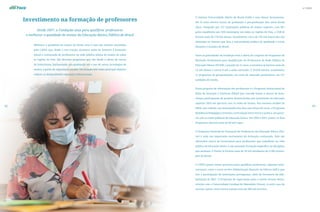 nº 3/2022
Investimento na formação de professores
Desde 2007, a Fundação atua para qualificar professores
e melhorar a qualidade do ensino da Educação Básica Pública do Brasil
Melhorar a qualidade do ensino do Brasil. Essa é uma das missões assumidas
pela CAPES que, desde a sua criação, promove ações de fomento à formação
inicial e continuada de professores da rede pública básica de ensino de todas
as regiões do País. São diversos programas que vão desde a oferta de cursos
de licenciatura, bacharelado, pós-graduação até o uso de novas tecnologias de
ensino, a partir de capacitação on-line. Tal atuação tem como principal objetivo
reduzir as desigualdades regionais e educacionais.
63
62
O Sistema Universidade Aberta do Brasil (UAB) é uma dessas ferramentas.
Há 15 anos oferece cursos de graduação e pós-graduação lato sensu Brasil
afora. Integrado por 137 instituições públicas de ensino superior, com 967
polos espalhados por 850 municípios em todas as regiões do País, a UAB já
formou mais de 270 mil alunos. Anualmente, cerca de 120 mil matrículas são
efetuadas no Sistema que leva a universidade pública de qualidade a locais
distantes e isolados do Brasil.
Entre as prioridades da Fundação está a oferta do conjunto de Programas de
Mestrado Profissional para Qualificação de Professores da Rede Pública de
Educação Básica (ProEB). Lançada há 12 anos, a iniciativa já formou mais de
15 mil alunos e outros 8 mil a estão cursando. O ProEB oferece, atualmente,
12 programas de pós-graduação, em nível de mestrado profissional, em 317
unidades de ensino.
Outra proposta de valorização dos professores é o Programa Institucional de
Bolsa de Iniciação à Docência (Pibid) que concede bolsas a alunos de licen-
ciatura participantes de projetos desenvolvidos por instituições de educação
superior (IES) em parceria com as redes de ensino. Nos mesmos moldes do
Pibid, mas voltado aos licenciandos dos dois anos finais de curso, o Programa
Residência Pedagógica estimula a articulação entre teoria e prática, em parce-
ria com as redes públicas de educação básica. Em 2020 e 2021, juntos, os dois
Programas abriram mais de 60 mil vagas.
O Programa Nacional de Formação de Professores da Educação Básica (Par-
for) é mais um importante instrumento de formação continuada. Nele são
oferecidos cursos de licenciatura para professores que trabalham na rede
pública de educação básica e não possuem formação específica na disciplina
que ensinam. O Parfor já formou mais de 50 mil estudantes de 3.300 municí-
pios do Brasil.
A CAPES possui outras parcerias para qualificar professores, algumas inter-
nacionais, como o curso on-line Alfabetização Baseada na Ciência (ABC), que
tem a participação de instituições portuguesas, além da Secretaria de Alfa-
betização do MEC. O Programa de capacitação para o ensino virtual, desen-
volvido com a Universidade Estadual do Maranhão (Uema), é outro caso de
sucesso. Juntos, esses cursos somam mais de 360 mil inscritos.
 