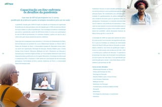 nº 3/2022
Capacitação on-line enfrenta
os desafios da pandemia
Com mais de 600 mil participantes em 12 cursos,
qualificação de professores ganha tecnologias inovadoras para uso nas aulas
A pandemia causada pela COVID-19 impôs um desafio aos Programas de capacitação
de professores da educação básica, mas não impediu que a CAPES encontrasse alterna-
tivas para ampliar as ações de qualificação. Com tecnologias inovadoras e metodologia
que motiva o aprendizado, a partir de 2020 foram criados 12 cursos com a participação
de mais de 600 mil profissionais. Os conteúdos auxiliam a prática em sala de aula e
valem tanto para classes presenciais quanto a distância.
Vários parceiros integraram essas iniciativas. A Secretaria de Alfabetização do Minis-
tério da Educação está presente nos cursos Alfabetização Baseada na Ciência (ABC) e
Prática de Produção de Texto. A Universidade Estadual do Maranhão (Uema) elabo-
rou outras seis capacitações: Psicologia da Educação, Desenho Didático para o Ensino
On-line, Como Produzir Videoaulas, Mediação em EaD, e Multimeios em Educação e
Formação para a Docência Digital em Rede. Já a Universidade Federal de Goiás (UFG) é
responsável pelas qualificações em Português, Matemática, Tecnologias da Informação
e Comunicação (TIC), e Estatística. O ABC ainda tem a participação de três instituições
portuguesas: Universidade do Porto, Instituto Politécnico do Porto e a Universidade
Aberta de Portugal (UAb).
69
68
Totalmente virtuais, os cursos atendem professores, alu-
nos de licenciaturas e outros profissionais que atuam na
educação básica. São considerados uma relevante opor-
tunidade de aperfeiçoamento da prática didática. “Foi
uma excelente alternativa para eu aprimorar meus co-
nhecimentos. Os materiais e os conteúdos são todos bem
claros e objetivos. Sou professora de matemática e estou
cada vez mais usando os recursos da informática para os
alunos acompanharem as aulas e terem melhor entendi-
mento dos conteúdos”, afirma Alessandra Granzoto, de
Minas Gerais, que fez o curso de TIC.
A estratégia da CAPES em optar pelo aumento da oferta
de cursos on-line vai ao encontro da experiência de mais
de 15 anos da Fundação na condução da Universidade
Aberta do Brasil (UAB), que oferece formação na moda-
lidade a distância. Essa forma de qualificação amplia o
acesso ao conhecimento para professores de todo o País
e contribui para a melhoria da educação. “A experiência
de participar das aulas e das formações com professores
de outros países tem sido ótima. É um aprendizado que
estou levando para a escola”, conta Sônia Ramos, de Per-
nambuco, que participa do ABC.
Cursos on-line ofertados:
- Alfabetização Baseada na Ciência
- Práticas de Produção de Texto
- Psicologia da Educação
- Desenho Didático para o Ensino On-line
- Como Produzir Videoaulas
- Mediação em EaD
- Multimeios em Educação
- Formação para a Docência Digital em Rede
- Português
- Matemática
- Tecnologias da Informação e Comunicação
- Estatística
nº 3/2022
 