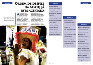 ACESSO

Ordem de desfile
da Aescrj já
está acertada

A justiça impediu
que três escolas
virassem bloco.

A

Associação das
Escolas de Samba
do Rio de Janeiro
(Aescrj) promoveu uma
festa, no dia 17 de junho,
na quadra da Caprichosos
de Pilares, para definir a
ordem de desfile do Carnaval
2014 dos três grupos que
administra. A novidade

foi a inclusão das três
agremiações encaminhadas
para a Federação dos Blocos
neste ano, Vizinha Faladeira,
Flor da Mina do Andaraí e
Tradição Barreirense. Estas
escolas obtiveram uma
liminar na justiça cancelando
o descenso e determinando
suas participações no sorteio.

ACESSO

Acesso C
n

Unidos de Bangu

n

Unidos do Jacarezinho

n Acad.

do Sossego

n Acad.

do Eng. da Rainha

n Arranco

Acesso D

Unidos de Vila Kennedy

n

Sereno de Campo Grande

n Arame

n

Favo de Acari

n Acadêmicos

do Dendê

n

Unidos do Cabuçu

n Acadêmicos

da Abolição

n

Unidos da Ponte

n

Boca de Siri

n

Matriz de São João de Meriti

n

Unidos de Lucas

n

Moc. de Vicente de Carvalho

n

Unidos das Vargens

n

Unidos de Vila Santa Tereza

n

Rosa de Ouro

n

Gato de Bonsucesso

n

Império da Praça Seca

n

Moc. Unida da Cidade de Deus

n

Unidos do Anil

n

Difícil é o Nome

n

Moc. Ind. de Inhaúma

n

Leão de Nova Iguaçu

n

Unidos de Cosmos

n

Boi da Ilha do Governador

n

Lins Imperial

n

Unidos de Villa Rica

n Arrastão

n

Foto: Divulgação / Riotur / Eliane Carvalho.

n

Moc. Unida de Santa Marta

n

de Ricardo

Acesso D

de Cascadura

Chatuba de Mesquita

n Acad.

de Vigário Geral

n
n

Flor da Mina do Andaraí

n

Agosto / 2013

Vizinha Faladeira

n

Agosto / 2013

Unidos de Manguinhos

n

24 l Revista Carnaval

Cor. Unidos do Amarelinho

Tradição Barreirense
Revista Carnaval l 25

 