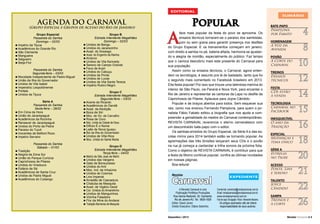 EDITORIAL

AGENDA DO CARNAVAL

(Grupo Especial e Grupos de Acesso do Rio de Janeiro)
Grupo Especial
Passarela do Samba
Domingo – 02/03
n Império da Tijuca
n Acadêmicos do Grande Rio
n São Clemente
n Mangueira
n Salgueiro
n Beija-Flor
Passarela do Samba
Segunda-feira – 03/03
n Mocidade Independente de Padre Miguel
n União da Ilha do Governador
n Unidos de Vila Isabel
n Imperatriz Leopoldinense
n Portela
n Unidos da Tijuca
Série A
Passarela do Samba
Sexta-feira – 28/02
n Em Cima da Hora
n União de Jacarepaguá
n Acadêmicos da Rocinha
n Renascer de Jacarepaguá
n Unidos do Porto da Pedra
n Paraíso do Tuiuti
n Inocentes de Belford Roxo
n Império Serrano
Passarela do Samba
Sábado – 01/03

n Tradição
n Alegria da Zona Sul
n União do Parque Curicica
n Caprichosos de Pilares
n Unidos do Viradouro
n Estácio de Sá
n Acadêmicos de Santa Cruz
n Unidos de Padre Miguel
n Acadêmicos do Cubango

Grupo B
Estrada Intendente Magalhães
Domingo – 02/03
n Unidos de Bangu
n Unidos do Jacarezinho
n Acad. do Sossego
n Acad. do Engenho da Rainha
n Arranco
n Unidos da Vila Kennedy
n Sereno de Campo Grande
n Favo de Acari
n Unidos do Cabuçu
n Unidos da Ponte
n Unidos de Lucas
n Unidos da Vila Santa Tereza
n Império Rubro-Negro
Grupo C
Estrada Intendente Magalhães
Segunda-feira – 03/03
n Arame de Ricardo
n Acadêmicos do Dendê
n Acad. da Abolição
n Boca de Siri
n Moc. de Vic. de Carvalho
n Rosa de Ouro
n Moc. Unida da Cidade de Deus
n Difício É o Nome
n Leão de Nova Iguaçu
n Boi da Ilha do Governador
n Unidos de Villa Rica
n Moc. Unida do Santa Marta
Grupo D
Estrada Intendente Magalhães
Terça-feira – 04/03
n Matriz de São Joao de Meriti
n Unidos das Vargens
n Gato de Bonsucesso
n Unidos do Anil
n Moc. Ind. de Inhaúma
n Unidos de Cosmos
n Lins Imperial
n Arrastão de Cascadura
n Chatuba de Mesquita
n Acad. de Vigário Geral
n Cor. Unidos do Amarelinho
n Unidos de Manguinhos
n Vizinha Faladeira
n Flor da Mina do Andarai
n Tradição Barriense de Mesquita

A

Popular

face mais popular da festa do povo se aproxima. Os
ensaios técnicos tornaram-se o paraíso dos sambistas,
com ou sem grana para garantir presença nos desfiles
do Grupo Especial. E os treinamentos começam em janeiro,
com direito a samba no pé, bateria afiada, harmonia se ajustando e alegria de montão, especialmente do público. Faz tempo
que o carioca descobriu mais este presente do Carnaval para
sua população.
Assim como os ensaios técnicos, o Carnaval, agora entendem os tecnólogos, é assunto pra lá de badalado, tanto que foi
o segundo mais comentado no Facebook brasileiro em 2013.
Eita festa popular! Por isso que trouxe uma talentosa menina do
interior de São Paulo, via Paraná e Nova York, para encantar o
Rio de Janeiro e representar as cantoras da Lapa no desfile da
Caprichosos de Pilares. Aplausos para Joyce Cândido.
Popular e de braços abertos para todos. Sem esquecer sua
raiz, como nos ensinou Fernando Pamplona, para quem o jornalista Fábio Fabato editou a biografia que nos ajuda a compreender a genialidade do mestre do Carnaval contemporâneo.
REVISTA CARNAVAL reverencia o eterno carnavalesco com
um descontraído bate-papo com o editor.
Os sambas-enredos do Grupo Especial, da Série A e das escolas mirins para 2014 também estão se tornando popular. As
agremiações das três divisões lançaram seus CDs e o povão
na rua já começa a cantarolar a trilha sonora da próxima folia.
Como o objetivo de REVISTA CARNAVAL é contribuir para que
a festa de Momo continue popular, confira as últimas novidades
em nossas páginas.
Boa leitura!
Revista

Carnaval

EXPEDIENTE

A Revista Carnaval é uma
Publicação Portifolyo Produções
Rua Garcia Redondo, 30, Cachambi,
Rio de Janeiro-RJ. Tel.: 9835-1828
Editor: David Júnior.
Diretor Executivo: Otávio Sobrinho.

Comercial: comercial@revistacarnaval.com.br.
Email: revistacarnaval@revistacarnaval.com.br.
www.revistacarnaval.com.br.
Foto de capa: Divulgação / Riotur / Alexandre Macieira.
Os artigos assinados são de inteira
responsabilidade de seus autores.

Dezembro / 2013

SUMÁRIO
BATE-PAPO
Pamplona
por Fabato

4

HOMENAGEM
A Voz da
Avenida

8

POVÃO
A Corte do
Carnaval

10

TREINOS
Ensaios
técnicos

12

FESTA
CDs estão
à venda

14

TECNOLOGIA
Carnaval no
Facebook

15

INESQUECÍVEL
O ano da
Tradição

16

ESPECIAL
Mudanças e
tema único

18

SÉRIE A
Estrelas
no Tigre

20

ACESSO
Ponte, Lins
e Sereno

21

TALENTO
Joyce
Cândido

22

SAMPA
Treinos e
a corte

26

Revista Carnaval l 3

 