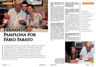 Foto: Divulgação / Ricardo Almeida.

BATE-PAPO

Fábio Fabato
abraça o casal
Fernando
Pamplona e Zeni.
n

Fernando Pamplona foi um dois maiores nomes do Carnaval
contemporâneo. Falecido em 29 de setembro, um dia após
completar 87 anos, nos brindou em seu epílogo com uma
autobiografia que se tornou leitura obrigatória para
os amantes da folia, O Encarnado e o Branco. REVISTA
CARNAVAL bateu um breve papo com o editor do livro, o
jornalista Fábio Fabato, para conhecer melhor o homem que
deu identidade ao Salgueiro e mudou os rumos dos desfiles
das escolas de samba.

4 l Revista Carnaval

Dezembro / 2013

Você não acompanhou Pamplona carnavalesco. Como o
ele chamou sua atenção?
Como disse, foi o trabalho do
comentarista que me inspirou.
A partir daí, fui atrás de todos
os seus trabalhos históricos
como carnavalesco e cenógrafo. Em 2011, tive o privilégio de promover um seminário
em homenagem a ele. Ficamos amigos e ali começou a
história da publicação do seu
livro. 

Como você define a personalidade de Fernando Pamplona Pamplona?
Era direto e preciso.
Você o considera o mentor
do Carnaval atual, na medida em que formou uma geração?
Pamplona pavimentou as bases do Carnaval contemporâneo e deslocou a lente de
aumento para debaixo dos panos, onde residiam personagens históricos negados pelos
livros didáticos. Que bom ter
conseguido editar a autobiografia dele a tempo de um
lançamento em vida. Era um
homem de espetáculos, tanto que completou o show dos
seus 87 anos e faleceu no dia
seguinte.
 
Seria possível entender Fernando Pamplona sem o Salgueiro?
Fernando Pamplona teve uma
vida grandiosa fora do Salgueiro. Um cenógrafo erudito

BATE-PAPO

Pamplona
pavimentou as
bases do carnaval
contemporâneo
e deslocou a
lente de aumento
para debaixo
dos panos,
onde residiam
personagens
históricos
negados pelos
livros didáticos.

Foto: Divulgação / Ricardo Almeida.

Fernando
Pamplona por
Fábio Fabato

Como você descobriu Fernando Pamplona em sua
vida?
Conheci o Pamplona comentarista, quando ainda era moleque, e só depois fui descobrir
que se tratava do homem que,
digamos, “fundou” o Carnaval
contemporâneo. Um ídolo, um
gênio, a voz analítica que esperava logo após cada desfile.
Se grande parte dos carnavalescos foi formada por Pamplona, eu virei comentarista
tendo ele como ídolo. 

Rosa Magalhães, a
discípula, compartilha
carinho com o mestre,
Fernando Pamplona.
n

Dezembro / 2013

Revista Carnaval l 5

 